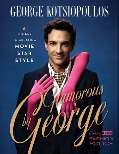 George Kotsiopoulos/Glamorous by George@ The Key to Creating Movie-Star Style